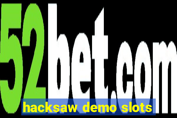 hacksaw demo slots